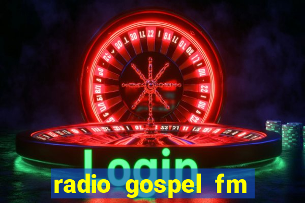 radio gospel fm salvador bahia